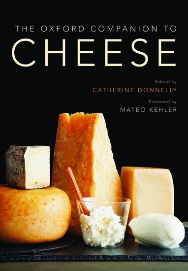 Mateo Kehler, Catherine Donnelly - The Oxford Companion to Cheese, Inbunden