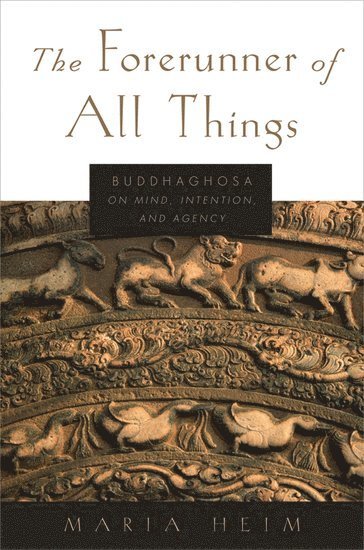 Maria Heim, Amherst College) Heim, Maria (Associate Professor of Religion, Associate Professor of Religion, HEIM - The Forerunner of All Things, Inbunden
