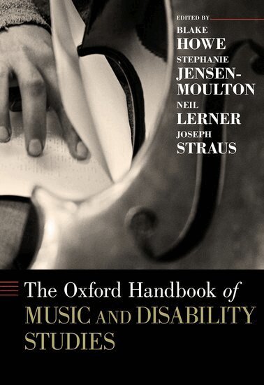 Blake Howe, Stephanie Jensen-Moulton, Neil Lerner, Joseph Straus - The Oxford Handbook of Music and Disability Studies, Inbunden