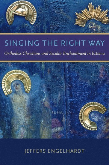 Jeffers Engelhardt, MA) Engelhardt, Jeffers (Associate Professor Anthropology of Music, Associate Professor Anthropology of Music, Amherst College, Amherst - Singing the Right Way, Häftad