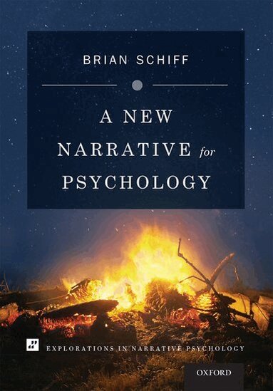 Brian Schiff - A New Narrative for Psychology, Inbunden