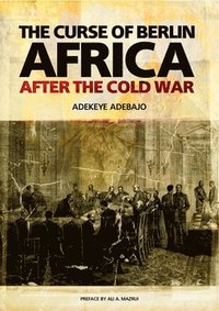 bokomslag The Curse of Berlin: Africa After the Cold War