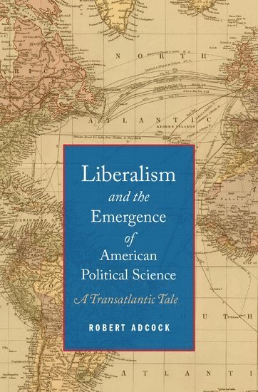 bokomslag Liberalism and the Emergence of American Political Science