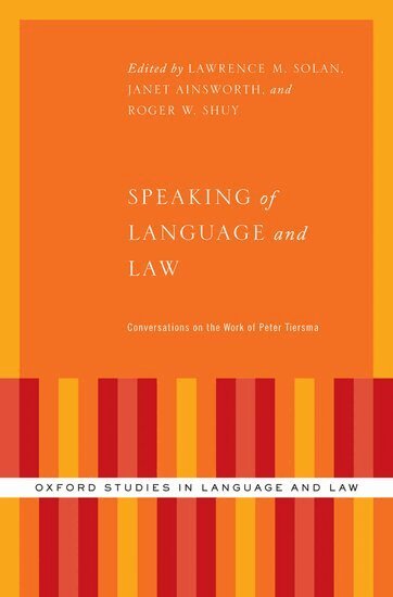 Peter Tiersma, Lawrence Solan, Janet Ainsworth, Roger W. Shuy - Speaking of Language and Law, Inbunden