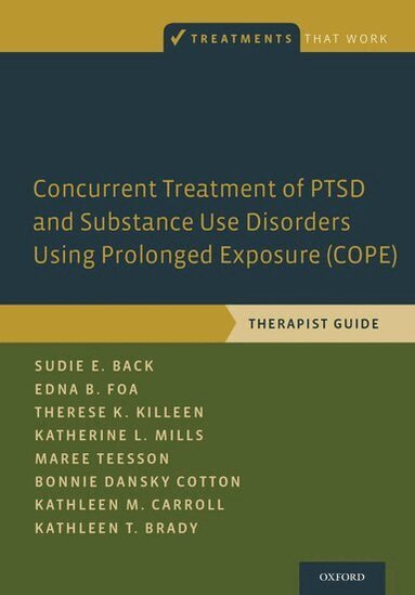 Sudie E. Back, Edna B. Foa, Therese K. Killeen, Katherine L. Mills, Maree Teesson, Bonnie Dansky Cotton, Kathleen M. Carroll, Kathleen T. Brady - Concurrent Treatment of PTSD and Substance Use Disorders Using Prolonged Exposure (COPE), Häftad