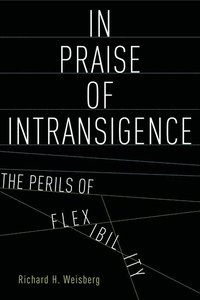 bokomslag In Praise of Intransigence
