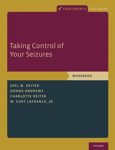 Joel M. Reiter, Donna Andrews, Charlotte Reiter, W. Curt LaFrance Jr. - Taking Control of Your Seizures, Häftad