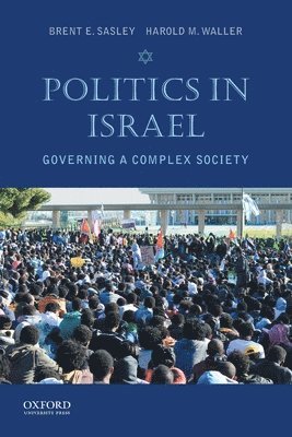 Brent E. Sasley, Harold M. Waller - Politics in Israel: Governing a Complex Society, Häftad
