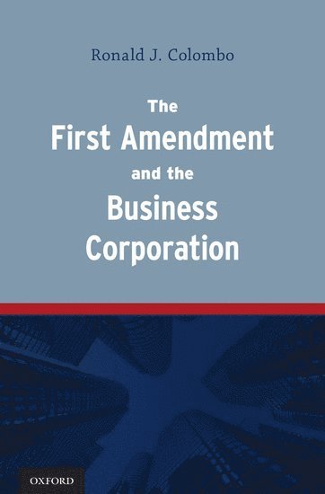 bokomslag The First Amendment and the Business Corporation