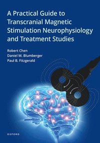 bokomslag A Practical Guide to Transcranial Magnetic Stimulation Neurophysiology and Treatment Studies