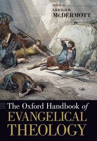 bokomslag The Oxford Handbook of Evangelical Theology