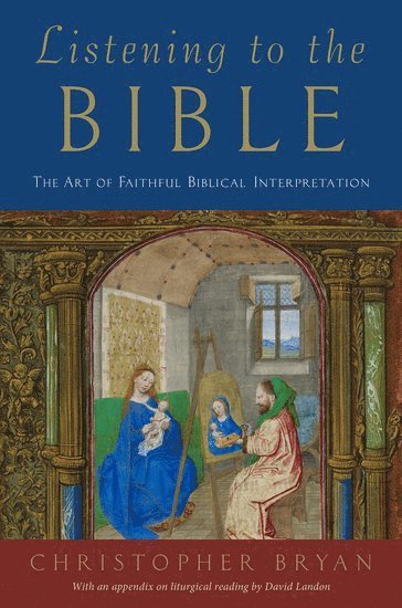 Christopher Bryan, David Landon, University of the South) Bryan, Christopher (C. K. Benedict Professor of New Testament Emeritus, C. K. Benedict Professor of New Testament Emeritus - Listening to the Bible, Inbunden