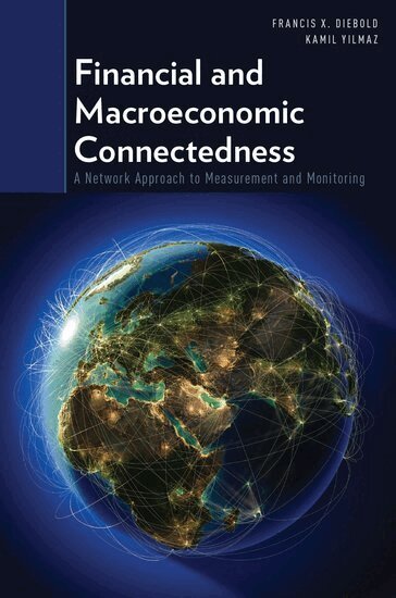 Francis X. Diebold, Kamil Yilmaz - Financial and Macroeconomic Connectedness, Häftad
