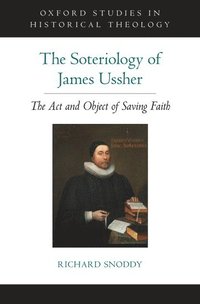 bokomslag The Soteriology of James Ussher