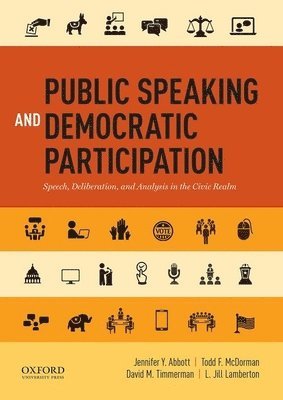 Jennifer Y. Abbott, Todd F. McDorman - Public Speaking and Democratic Participation: Speech, Deliberation, and Analysis in the Civic Realm, Häftad
