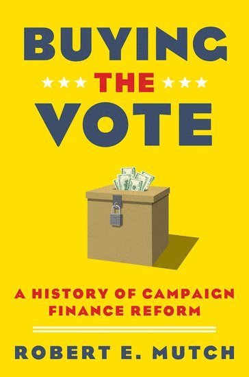 Robert E. Mutch, Independent Scholar) Mutch, Robert E. (Independent Scholar - Buying the Vote, Inbunden
