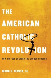 bokomslag American Catholic Revolution
