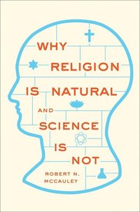bokomslag Why Religion is Natural and Science is Not