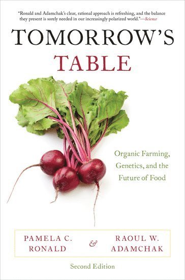 Pamela C. Ronald, Raoul W. Adamchak, Davis) Ronald, Pamela C. (Professor of Plant Pathology, Professor of Plant Pathology, University of California, Davis) Adamchak, Raoul W. (Market Garden Coordinator, Market Garden Coordinator, University of California, Pamela C Ronald, Raoul W Adamchak - Tomorrow's Table, Häftad
