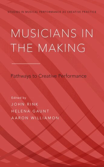 John Rink, Helena Gaunt, Aaron Williamon - Musicians in the Making, Inbunden
