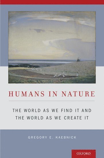Gregory E. Kaebnick, The Hastings Center) Kaebnick, Gregory E. (Research Scholar, Research Scholar - Humans in Nature, Inbunden