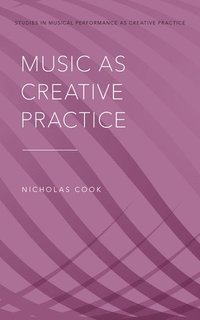 bokomslag Music as Creative Practice