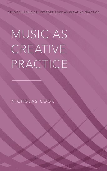bokomslag Music as Creative Practice