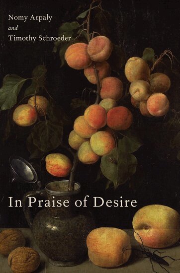 Nomy Arpaly, Timothy Schroeder - In Praise of Desire, Inbunden