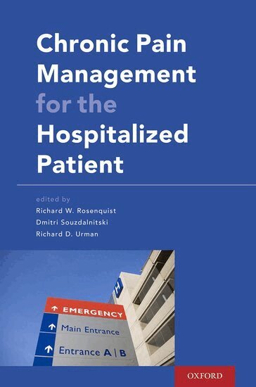 Richard W. Rosenquist, Dmitri Souzdalnitski, Richard D. Urman - Chronic Pain Management for the Hospitalized Patient, Häftad