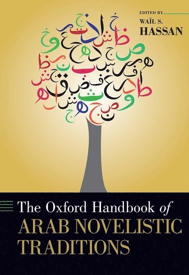 Waïl S. Hassan, Urbana-Champaign) Hassan, Wail S. (Associate Professor of Comparative Literature, Associate Professor of Comparative Literature, University of Illinois - The Oxford Handbook of Arab Novelistic Traditions, Inbunden