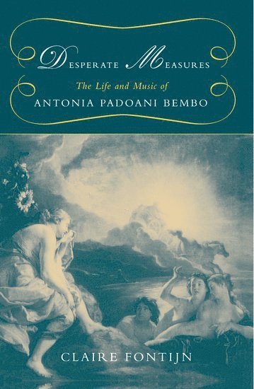 bokomslag Desperate Measures: The Life and Music of Antonia Padoani Bembo