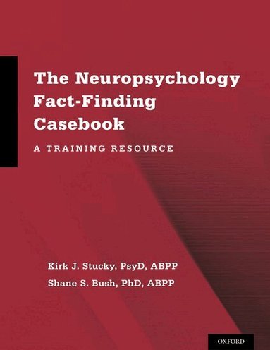 Kirk J. Stucky, Shane S. Bush - The Neuropsychology Fact-Finding Casebook, Häftad