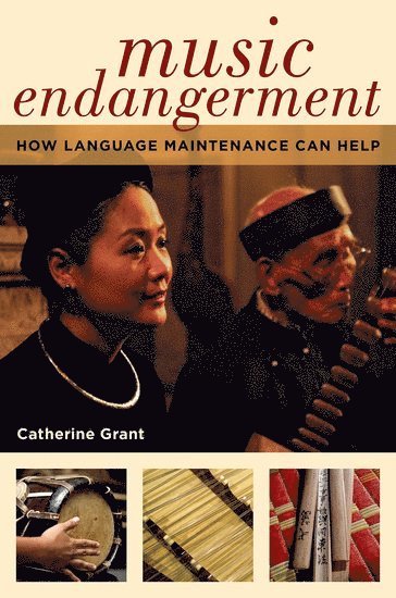 Catherine Grant, Australia) Grant, Catherine (Postdoctoral Research Fellow, Postdoctoral Research Fellow, School of Creative Arts, University of Newcastle, GRANT - Music Endangerment, Inbunden