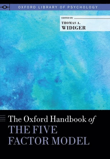 Thomas A. Widiger, University of Kentucky) Widiger, Thomas A. (Professor of Psychology, Professor of Psychology - The Oxford Handbook of the Five Factor Model, Inbunden