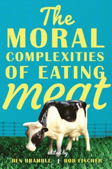 bokomslag The Moral Complexities of Eating Meat