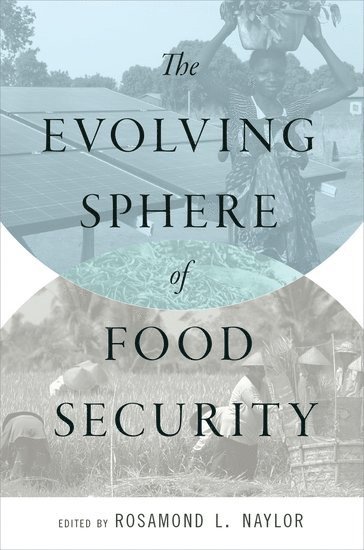 Rosamond L. Naylor, Stanford University) Naylor, Rosamond L. (Director, Director, Center on Food Security and the Environment - The Evolving Sphere of Food Security, Häftad