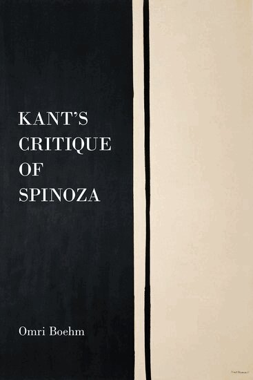 Omri Boehm - Kant's Critique of Spinoza, Inbunden