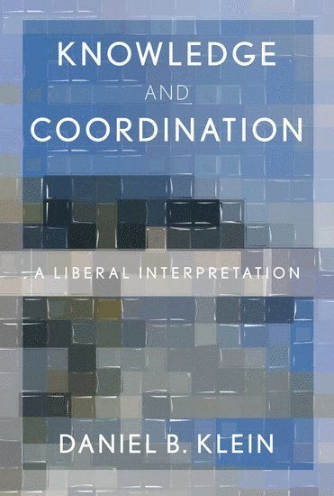 Daniel B. Klein - Knowledge and Coordination, Häftad