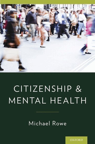 Michael Rowe - Citizenship & Mental Health, Inbunden