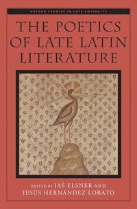 bokomslag The Poetics of Late Latin Literature