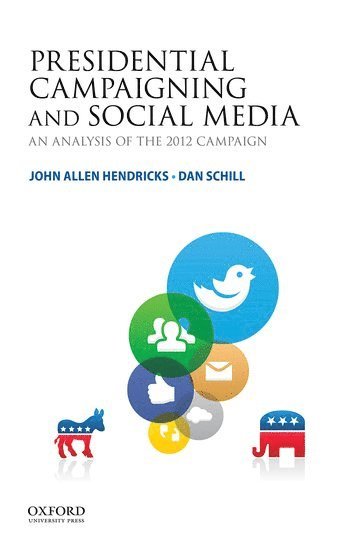 John Allen Hendricks, Dan Schill, John Allen Hendricks, Dan Schill - Presidential Campaigning and Social Media, Häftad