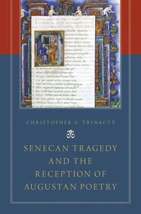 bokomslag Senecan Tragedy and the Reception of Augustan Poetry