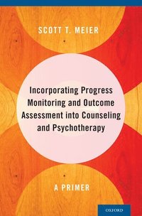 bokomslag Incorporating Progress Monitoring and Outcome Assessment into Counseling and Psychotherapy