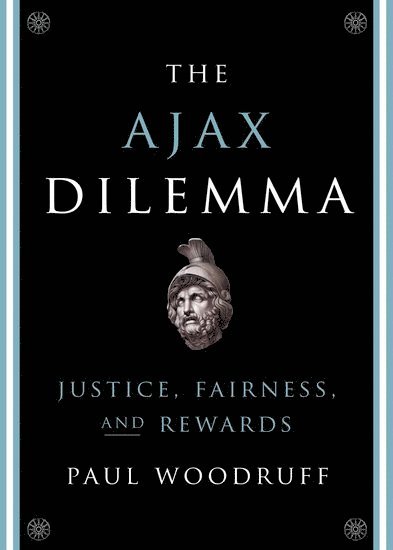 Paul Woodruff, The University of Texas at Austin) Woodruff, Paul (Professor of Philosophy, Professor of Philosophy - The Ajax Dilemma, Häftad