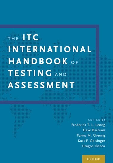 Frederick T. L. Leong, Dave Bartram, Fanny Cheung, Kurt F. Geisinger, Dragos Iliescu - The ITC International Handbook of Testing and Assessment, Inbunden