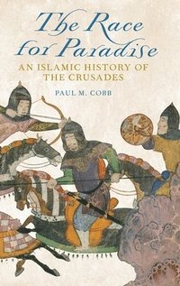 bokomslag Race for Paradise: An Islamic History of the Crusades