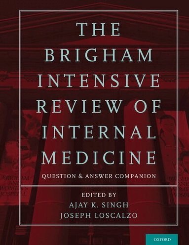 Ajay K. Singh, Joseph Loscalzo - The Brigham Intensive Review of Internal Medicine Question and Answer Companion, Häftad