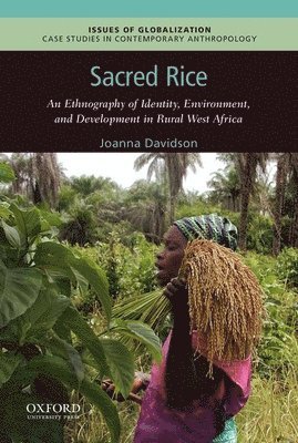 bokomslag Sacred Rice: An Ethnography of Identity, Environment, and Development in Rural West Africa