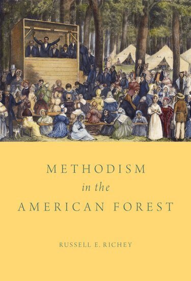 Russell E. Richey - Methodism in the American Forest, Inbunden