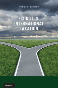 bokomslag Fixing U.S. International Taxation